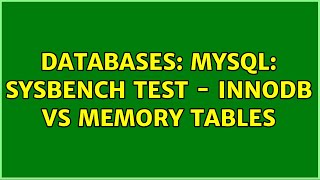 Databases: MySQL: sysbench test - InnoDB vs Memory tables