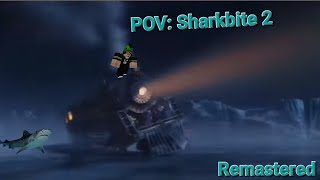 POV: You're playing Sharkbite 2 (REMASTERED)