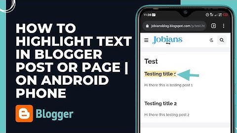 How to highlight text in blogger post or page | on Android phone | 2021
