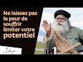 Ne laissez pas la peur de souffrir limiter votre potentiel  sadhguru franais