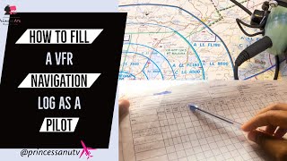 How to Fill a VFR Navigation Log as a Pilot | Part 1 | PrincessAnuTv