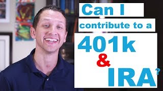 Can I contribute to a 401k and IRA?