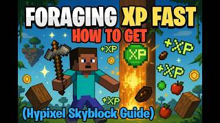How To Get Foraging XP FAST (Hypixel Skyblock Guide)
