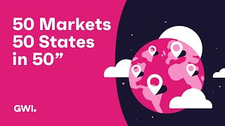 What GWI can do for you in 50 markets and 50 states  (in 50 seconds)