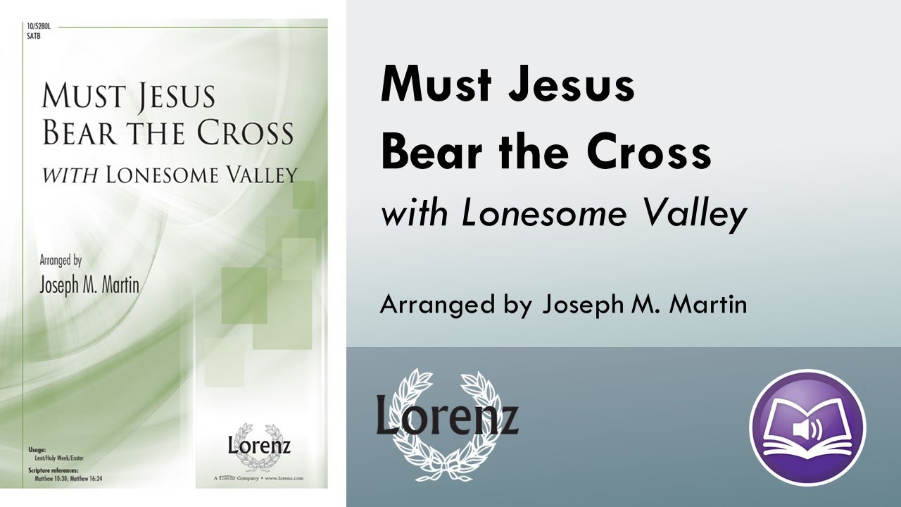 Must Jesus Bear the Cross (SATB) - Joseph M. Martin - YouTube