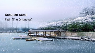 Abdullah Kamil   Surah Fatir The Orignatorعبدالله كامل   سورة  فاطر