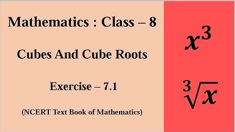 Cubes And Cube Roots (Class - 8) (CBSE) (NCERT) (Exercise - 7.1)