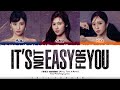 MISAMO - &#39;It&#39;s not easy for you&#39; Lyrics [Color Coded_Kan_Rom_Eng]