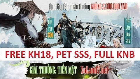 VLTK Mobile Lậu 17 Phái Free KH18, 4 Pet SSS, Full KNB có cả Môn Khách và Tuyệt Học chuẩn VNG