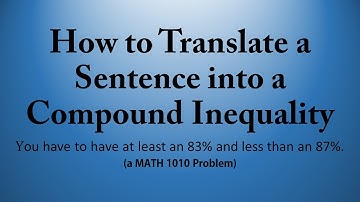 How to Translate a Sentence into a Compound Inequality (a MATH 1010 Problem)