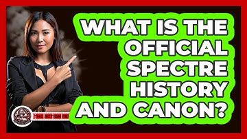 What Is The Official SPECTRE History And Canon?