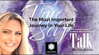 MOST IMPORTANT JOURNEY IN YOUR LIFE - True Self Talk with Jona Bryndis
