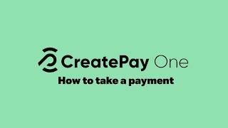 How to take payment with a CreatePay One Card Machine