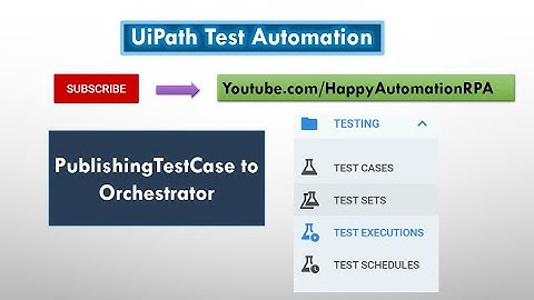 UiPath TestSuite - Publishing Testcases to Orchestrator