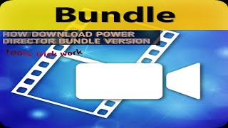 how to download power director bundle version || latest update 2018 screenshot 1