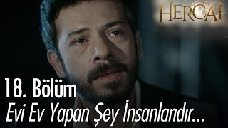 Evi ev yapan şey insanlarıdır... - Hercai 18. Bölüm