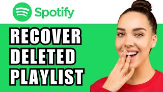 How Do I Get Back My Spotify Playlist (Recover Deleted Playlist )