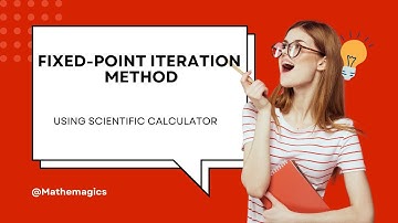 1. Root of an equation by Fixed Point Iteration Method using Scientific calculator
