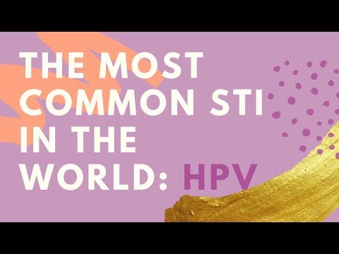 The most common STI in the world: HPV