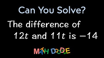 Translating “The difference of 12𝑡 and 11𝑡 is –14” into Algebra Expression | Step-by-Step Algebra