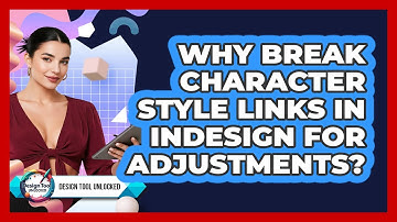 Why Break Character Style Links In InDesign For Adjustments? - Design Tool Unlocked