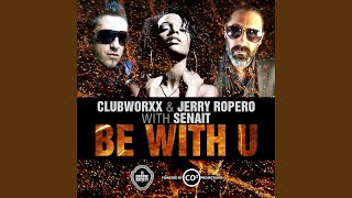 B With U (Clubworxx &amp; Jerry Ropero with Senait) (Aaron Lead &amp; Baron Massilia Club Remix)