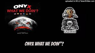 ONYX What We Doin ft. Sick Boy Simon Jangy Leeon #Screwballradio