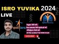 Isro yuvika 2024  live ultimate success guide