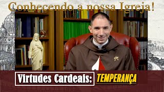 Virtudes Cardeais: TEMPERANÇA I Padre Thiago Geraldo (Conhecendo a Nossa Igreja, 16 nov. 2021)