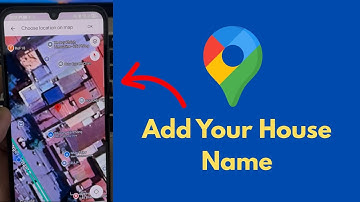 How to Add Your House Name or Address on Google Maps | Step-by-Step Guide