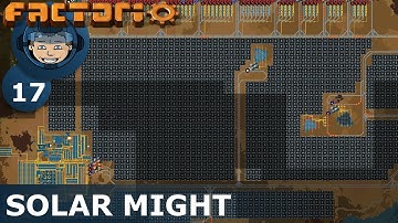 SOLAR MIGHT - Factorio: Ep. #17 - Guide & Let