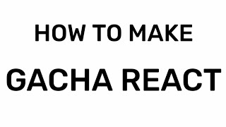 HOW TO MAKE GACHA REACT..... Resimi