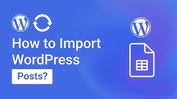 How to Import WordPress Posts with WPSyncSheets For Core?