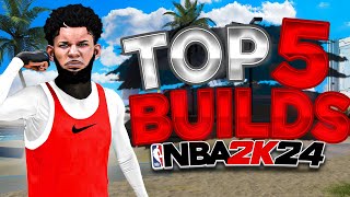 TOP 5 BEST BUILDS in NBA 2K24! MOST OVERPOWERED BUILDS FOR ALL POSITIONS + GAMEMODES (SEASON 5)