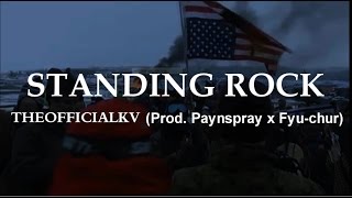Standing Rock Prod. Paynspay Official Lyric Video - Theofficialkv