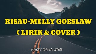 RISAU-MELLY GOESLAW || Lirik Lagu ( Hrf26 Music Lirik )