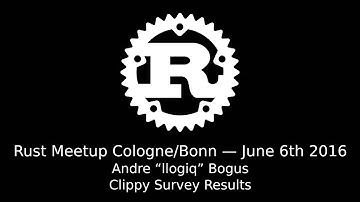 Rust Meetup Cologne (2016-06-06): Andre Bogus - Clippy: Survey Results