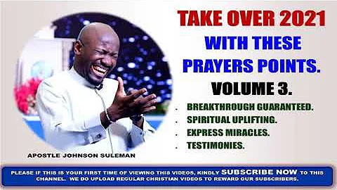 TAKE OVER YOUR 2021 WITH THESE PRAYERS - Apostle Johnson Suleman ( VOLS  3)