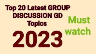 Top 20 Latest GROUP DISCUSSION GD Topics ll 2023 ll Interesting Amazing Ideas ll Must watch