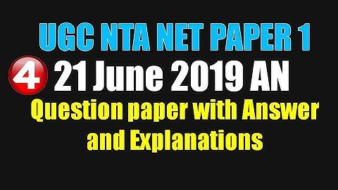 21 June 2019 AN UGC NTA NET Paper 1 Question paper with Answers