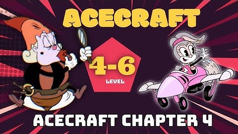 ACECRAFT - Chapter 4, Level 4-6 Completed!