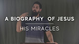 A Biography of Jesus: His Miracles