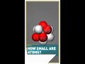 How small are atoms