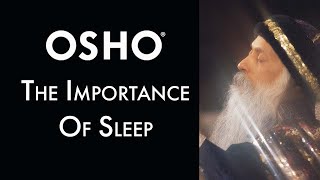 OSHO: The Importance of Sleep