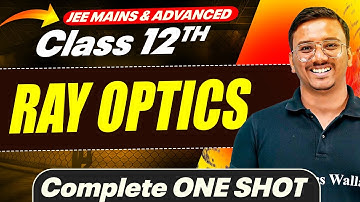 RAY OPTICS in 1 Shot - All Concepts Covered || JEE Main & Advanced || Class 12
