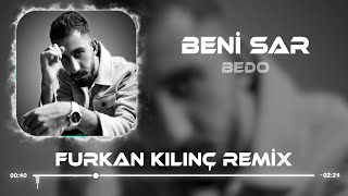 Bedo - Beni Sar ( Furkan Kılınç Remix) Resimi