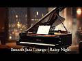 Smooth Jazz Lounge rainy night | Jazz Cafe &amp; Coffee Shop vibe #relaxingjazz #jazzpiano