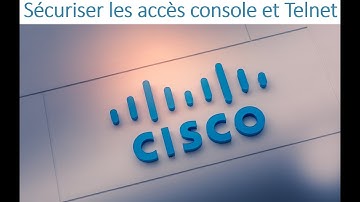 12 - CCNA 01 - Chapitre 02 - Sécuriser les accès console et Telnet
