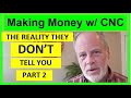 The Truth Behind Making Money w/ CNC, CNC Tips Fpr Beginners, Router Laser Plasma Mill, CNC Business