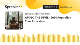AMIGO THE DEVIL - 2024 Australian Tour Interview
